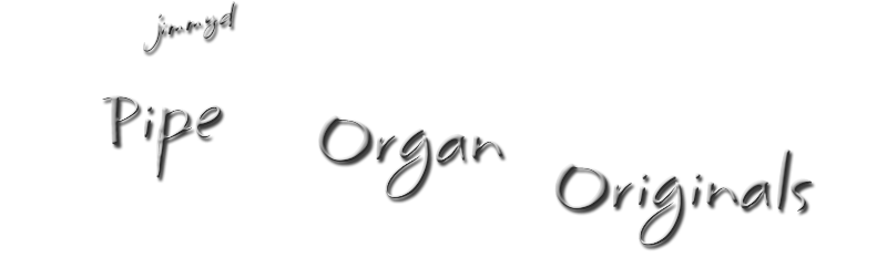 Pipe Organ Originals of jimmyd